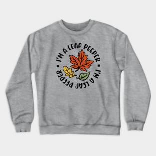 I'm A Leaf Peeper Fall Autumn Funny Cute Crewneck Sweatshirt